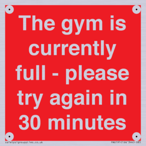 The gym is currently full - please try again in 30 minutes